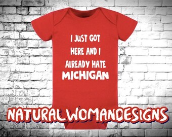 I Just Got Here and I Already Hate Michigan Baby Bodysuit, Ohio Fan, State Baby, College baby gift, baby gift