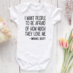 THE OFFICE Bodysuit I Want People to be Afraid of How Much they Love Me, Baby Shower Gift, The Office Baby Clothing, Michael Scott