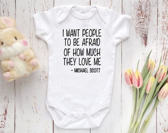 THE OFFICE Bodysuit I Want People to be Afraid of How Much they Love Me, Baby Shower Gift, The Office Baby Clothing, Michael Scott