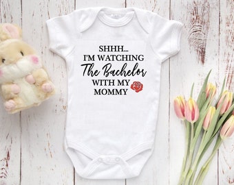 Shhh... I'm Watching Bachelor With My Mommy, Bachelor Gift, The Bachelor Fan, Cute Baby Gift, Newborn, Cute TV show Baby Shirt