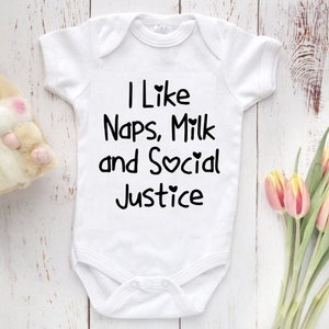 I Like Naps, Milk and Social Justice Baby Bodysuit, Baby Shirt, Cute Baby Shirt, Newborn baby gift, baby shower gift
