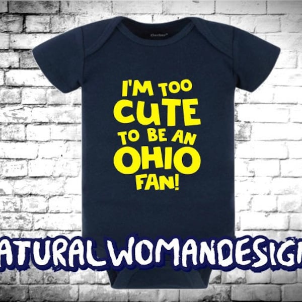 I'm Too Cute To Be An OHIO Fan Baby Bodysuit, Michigan Fan, Michigan football, Michigan baby gift, baby gift