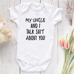 FUNNY Uncle Baby Bodysuit My Uncle And I Talk Shit About You Funny Baby Shower Gift You are going to be an uncle announcement image 1