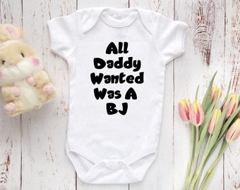 Funny Bodysuit, All Daddy Wanted Was A BJ Baby Bodysuit, baby girl clothing, baby shower gifts