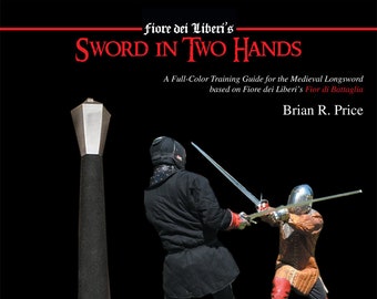 Épée dans deux mains-un guide d’entraînement en couleur la épée longue de Fiore dei Liberi