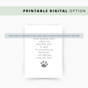 May include: A printable sympathy card with a gray paw print and the text: "When tomorrow starts without me, don't think we're far apart. For every time you think of me, I am right here inside your heart."
