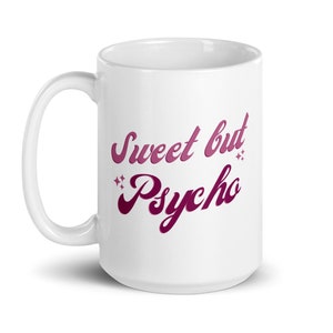Sweet but Psycho Mug, Funny Slogan Cup, GIft for Her, Gift for Friend, Funny Sayings Cup, Birthday Gift for Friend, Cute Coffee Mug
