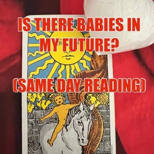 Is There BABIES In MY FUTURE? (Same day reading)