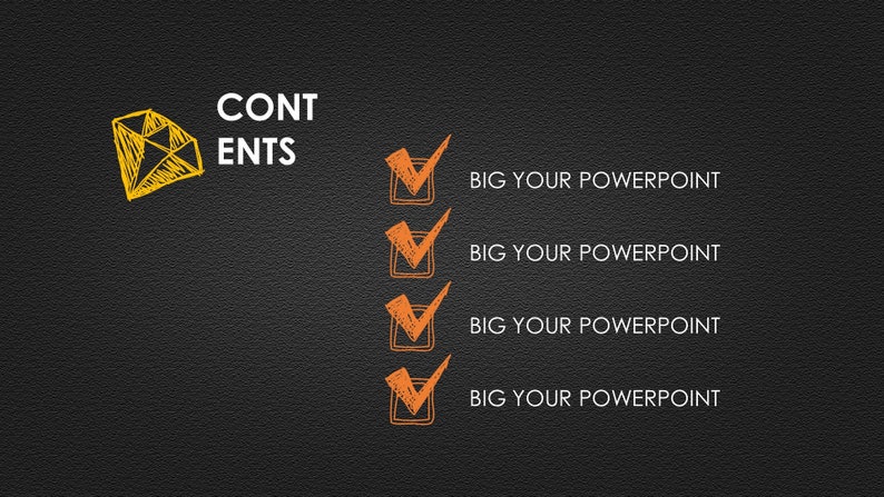 May include: A checklist with four checkmarks and the text "BIG YOUR POWERPOINT" repeated four times. The checklist is on a black background with a yellow diamond shape in the top left corner and the word "CONTENTS" in white text.