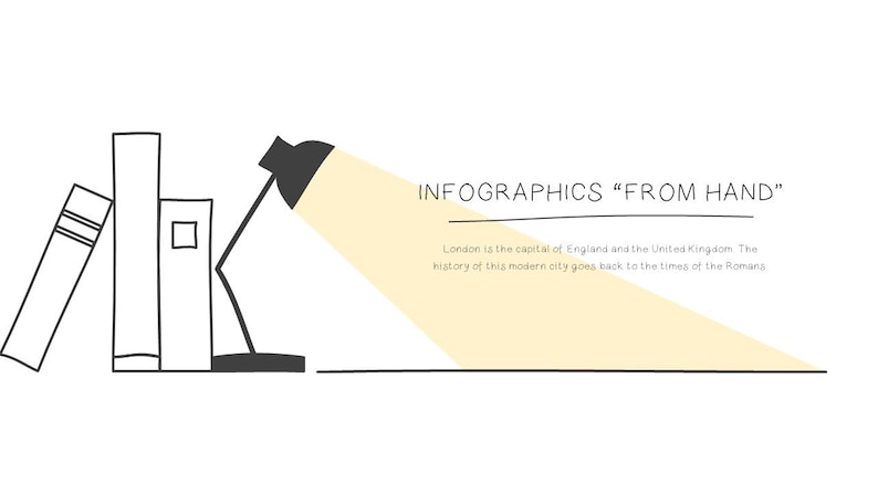 May include: A black and white illustration of a desk lamp shining light on a stack of books. The text "INFOGRAPHICS "FROM HAND"" is above the image. The text below the image reads "London is the capital of England and the United Kingdom. The history of this modern city goes back to the times of the Romans."