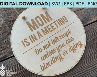 Mom is in a Meeting | Distance Learning | Do Not Interrupt | Do Not Disturb | Wood Sign | SVG | EPS | PDF | png |  Glowforge