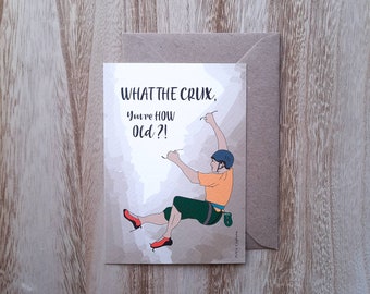 What the crux! You're how old? - Rock climbing greeting card - Happy birthday, congratulations, climber, bouldering, trad climbing