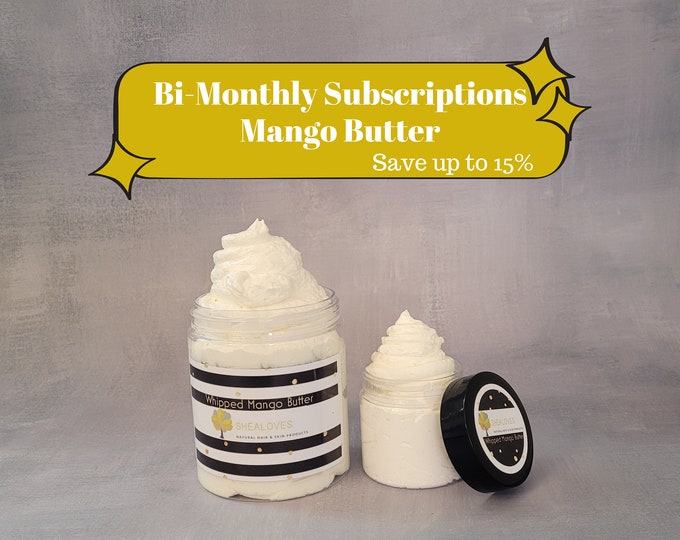 Whipped Mango Body Butter - SUBSCRIPTIONS BI-MONTHLY (3 mos. or 6 mos.) - , Skin Care Product Including Jojoba, Olive, and Vitamin E Oils,