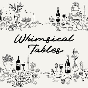 Op de afbeelding: Drie zwart-wit illustraties van grillige tafels met verschillende eet- en drinkwaren, waaronder wijnflessen, glazen, taarten en bloemen. De tekst "Whimsical Tables" is geschreven in een decoratief lettertype onder de afbeeldingen.