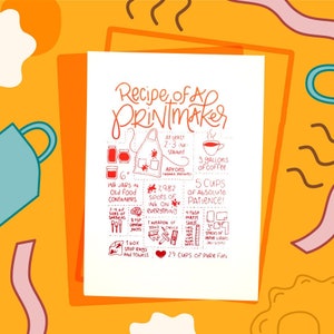 May include: A white printable card with red text that reads "Recipe of a Printmaker" and lists the ingredients needed to make prints. The ingredients include ink jars, aprons, coffee, patience, and more.