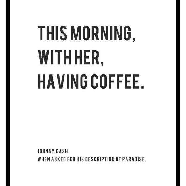 Johnny Cash -  This Morning. With Her. Having Coffee. Poster.