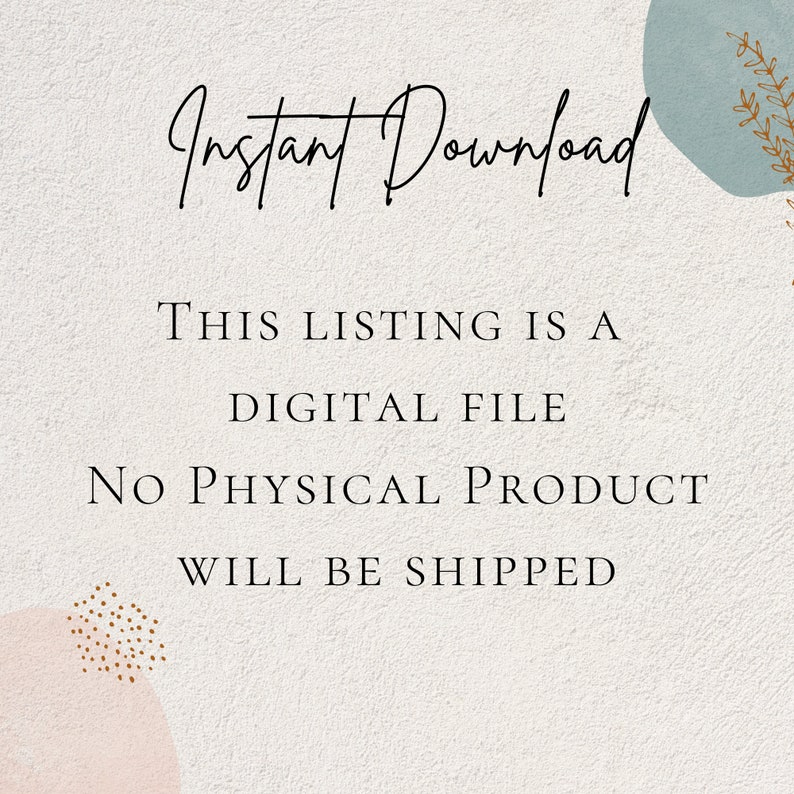 May include: Text on a white background with a blue and pink abstract design. The text reads "Instant Download", "This listing is a digital file", "No physical product will be shipped."