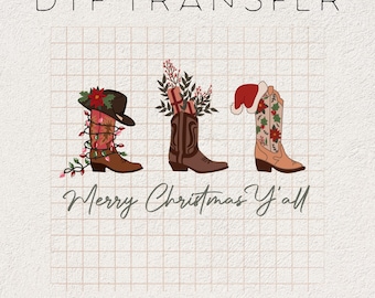 May include: Three Christmas-themed cowboy boots with red, green, and white decorations. The boots are decorated with lights, presents, and holly. The text "Merry Christmas Y'all" is below the boots.  "DTFT TRANSFER READY TO PRESS" is at the top and bottom of the image.