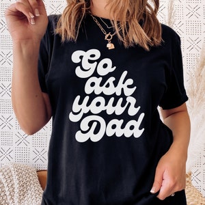 Go Ask Your Dad SVG | Gifts for Her, Mama T-Shirt, Retro Mom svg, Mama Sweatshirt, Mom Life svg, Mama svg, Mom funny quote svg, dad shirt