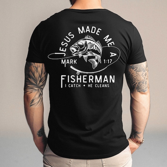 Jesus Made Me a Fisherman T Shirts Jesus Made Me a Fisherman T Shirts