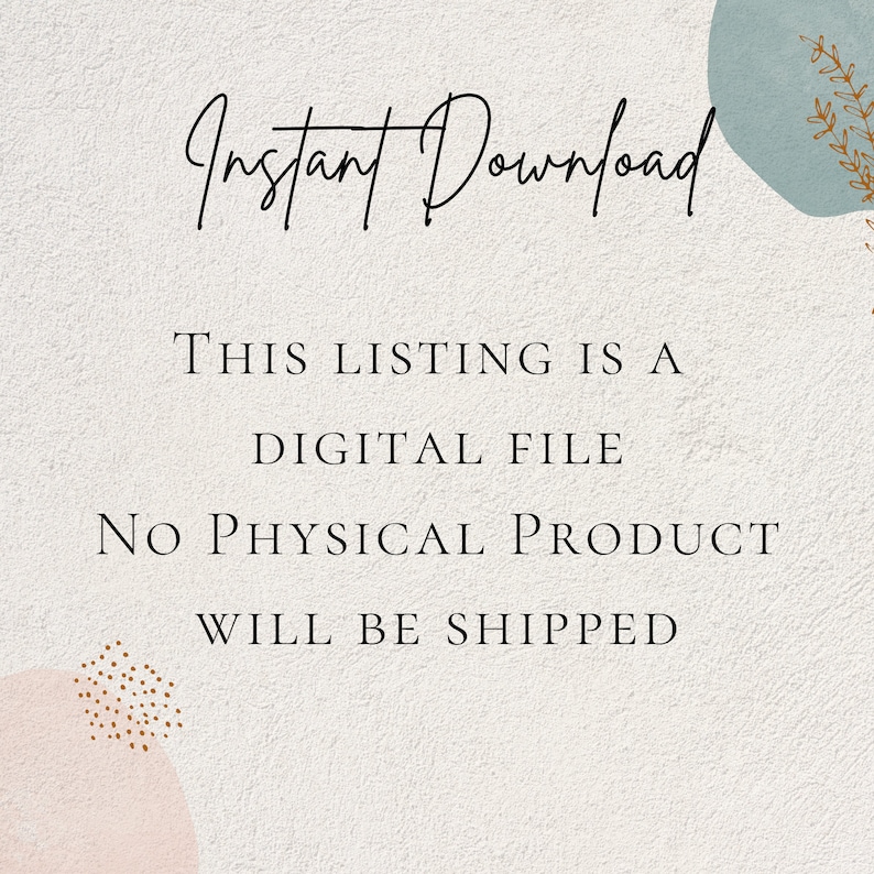 May include: Text on a white background with a blue and pink abstract design. The text reads "Instant Download", "This listing is a digital file", "No physical product will be shipped."