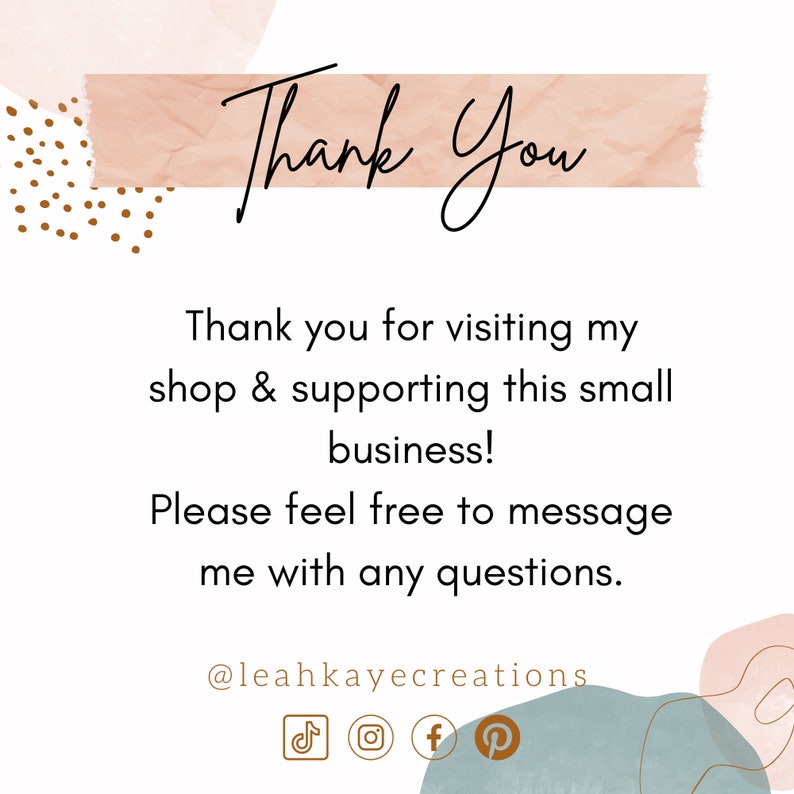 May include: Thank You. Thank you for visiting my shop & supporting this small business! Please feel free to message me with any questions. @leahkayecreations