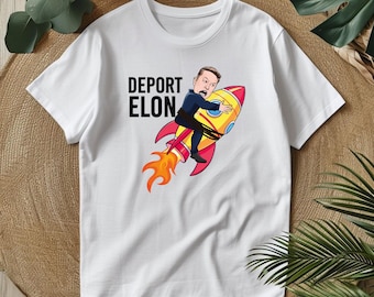 Deport Elon Rocket Meme Shirt, Elon Musk Parody Tee, Funny Political Satire Graphic T-Shirt