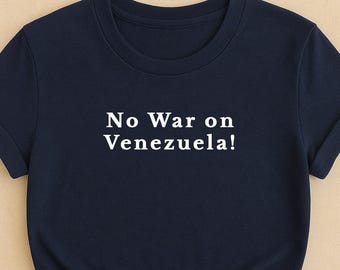 No War on Venezuela T-Shirt — Anti-War Peace Activism Tee | Solidarity Protest Shirt | Minimalist Statement Unisex Graphic Top