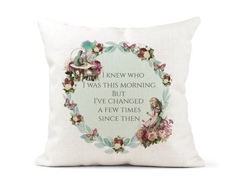 Alice in Wonderland Cushion. Vintage,I knew who I was this morning but I've changed a few times since then. Inspirational quote