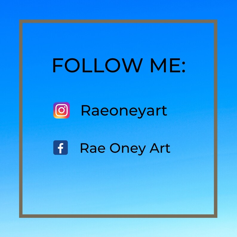 May include: A graphic with the text "FOLLOW ME:" above the Instagram and Facebook handles "Raeoneyart" and "Rae Oney Art" respectively. The background is a gradient of blue.