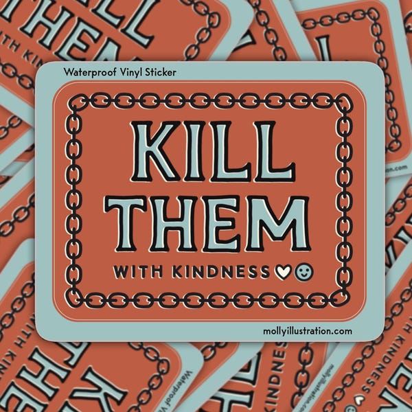 Kill Them with Kindness Waterproof Vinyl Sticker