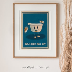 May include: A vintage-style illustration of a cartoon container of blue cheese with a smiling face, holding a slice of pizza and a small container of blue cheese. The text "ONLY BLEU WILL DO!" is printed below the image.