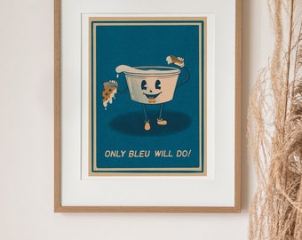 Only Bleu Will Do! Bleu Cheese Mid Century Style Food Art Print Kitchen Home Decor