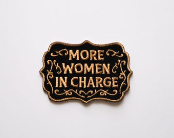 More Women in Charge Embroidered Iron On Patch