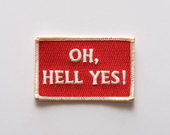 Oh Hell Yes Vintage Style Embroidered Iron On Patch