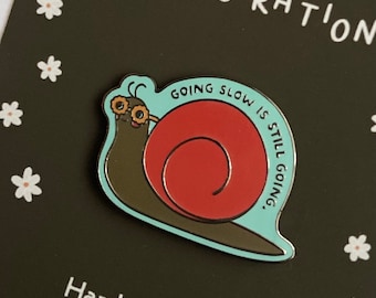 Going Slow Cartoon Snail Hard Enamel Encouragment Pin