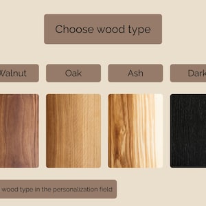Choose wood type- walnut, oak, ash, dark.