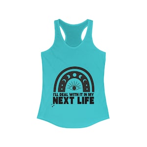 I&#39;ll Deal with It In My Next Life Tank | Spirituality Tank | Mystical top | Lightworker Gift | Past Life Tank | Akashic Records Tank