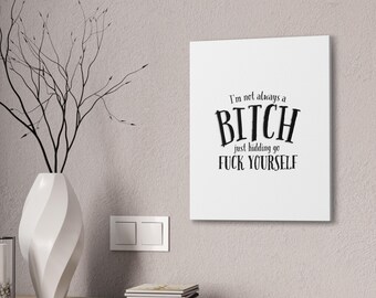 Sarcastic Quote Canvas, Funny Home Office Wall Art