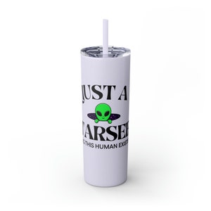 Just a Starseed Living A Human Existence Skinny Tumbler with Straw, 20oz | Insulated Water Tumbler | Starseed Cup | Funny Tumbler