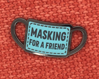 Masking for a Friend Pin