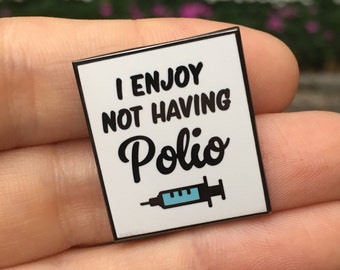 I enjoy not having polio Pin