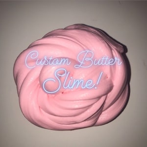 Custom Butter Slime! (Almost 200 scents to choose from!)