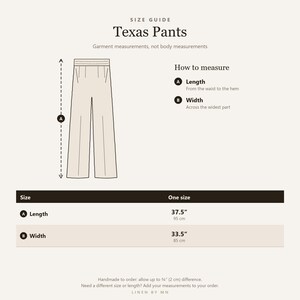 May include: A size guide for Texas Pants featuring a line drawing of wide-leg trousers. It includes instructions for measuring length and width, with a table showing a length of 37.5 inches and a width of 33.5 inches for one size.