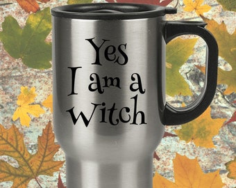 Pagan Travel Mug -  Yes I Am A Witch Coffee Tea Mug - Witch Cup - Witchcraft - Witches Brew