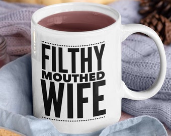 Filthy Mouthed Wife Coffee Mug - Tea Cup - Resist- Persist