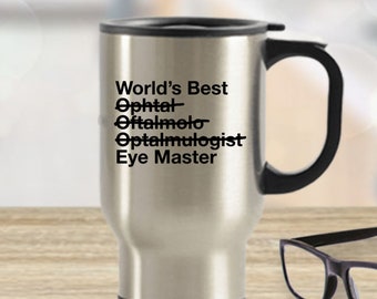 Eye Doctor Gift - Worlds Best Ophthalmologist - Eye Master Coffee Travel Mug Mug - Stainless Steel Tea Cup For Dr