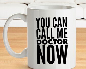 Phd Graduate Gift - You Can Call Me Doctor Now Coffee Mug - Graduation Present