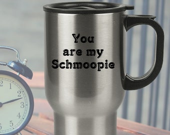 Valentines Day - Anniversary Gift - You Are My Schmoopie Stainless Steel Travel Mug - Wife Husband Fiance - Wedding Present