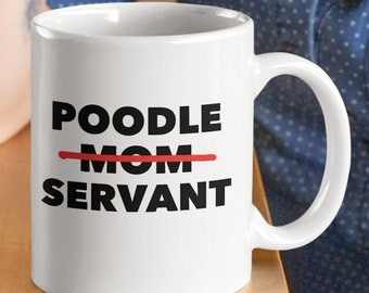 Poodle mom servant coffee tea mug - doggy parent - birthday present - dog lovers cup